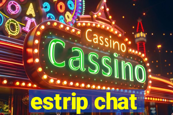 estrip chat